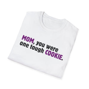 Mom, You Were One Tough Cookie, Memorial, In Remembrance, White Unisex Softstyle T-Shirt