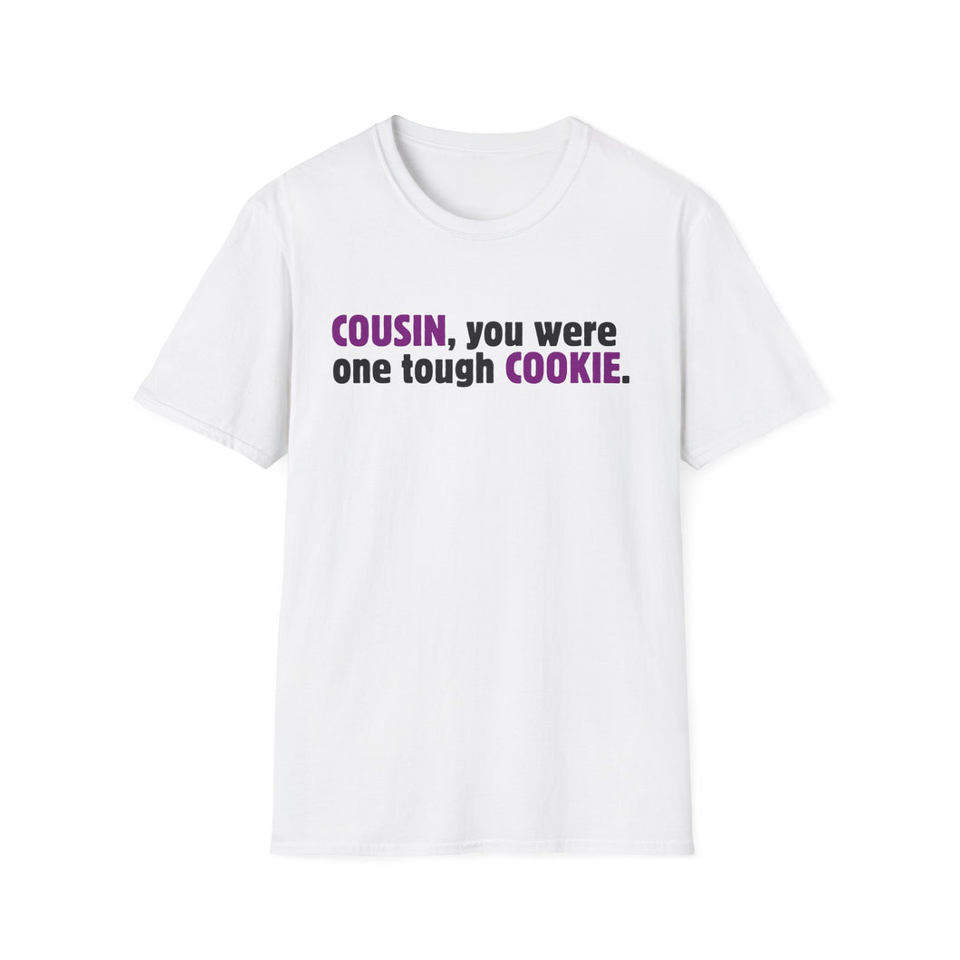 Cousin, You Were One Tough Cookie, Memorial, In Remembrance, White Unisex Softstyle T-Shirt