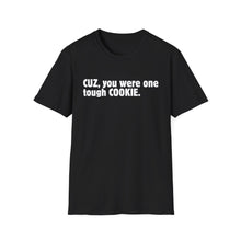 Cuz, You Were One Tough Cookie, Memorial, In Remembrance, Black Unisex Softstyle T-Shirt