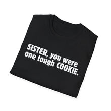 Sister, You Were One Tough Cookie, Memorial, In Remembrance, Black Unisex Softstyle T-Shirt