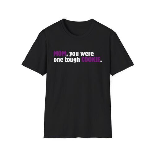 Mom, You Were One Tough Cookie, Purple is for Royalty, Black Unisex Softstyle T-Shirt