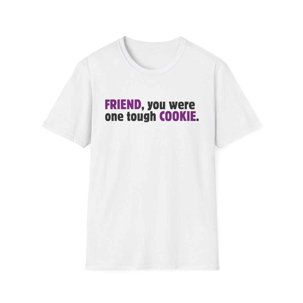 Friend, You Were One Tough Cookie, Memorial, In Remembrance, White Unisex Softstyle T-Shirt