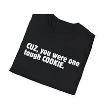 Cuz, You Were One Tough Cookie, Memorial, In Remembrance, Black Unisex Softstyle T-Shirt