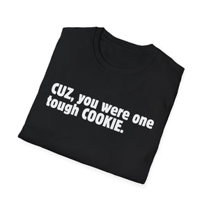 Cuz, You Were One Tough Cookie, Memorial, In Remembrance, Black Unisex Softstyle T-Shirt