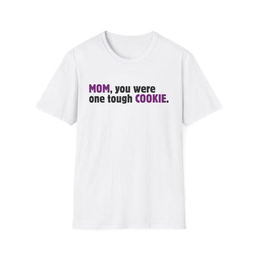 Mom, You Were One Tough Cookie, Memorial, In Remembrance, White Unisex Softstyle T-Shirt