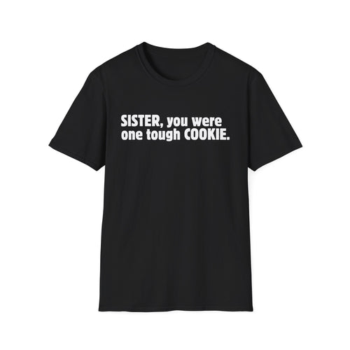 Sister, You Were One Tough Cookie, Memorial, In Remembrance, Black Unisex Softstyle T-Shirt