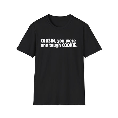 Cousin, You Were One Tough Cookie, Memorial, In Remembrance, Black Unisex Softstyle T-Shirt