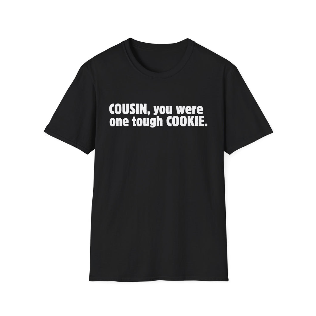 Cousin, You Were One Tough Cookie, Memorial, In Remembrance, Black Unisex Softstyle T-Shirt