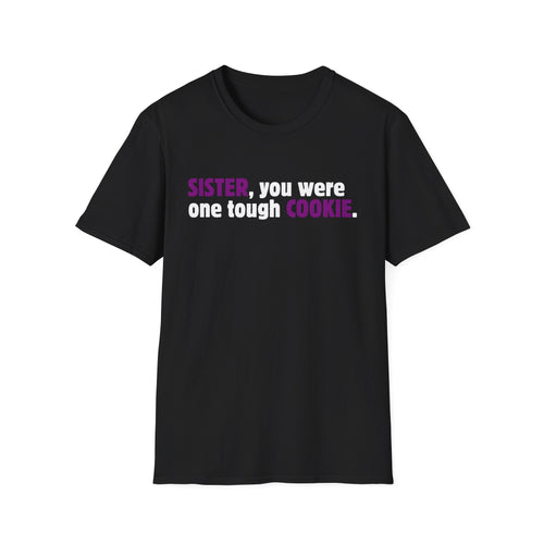 Sister, You Were One Tough Cookie, Purple is for Royalty, Black Unisex Softstyle T-Shirt